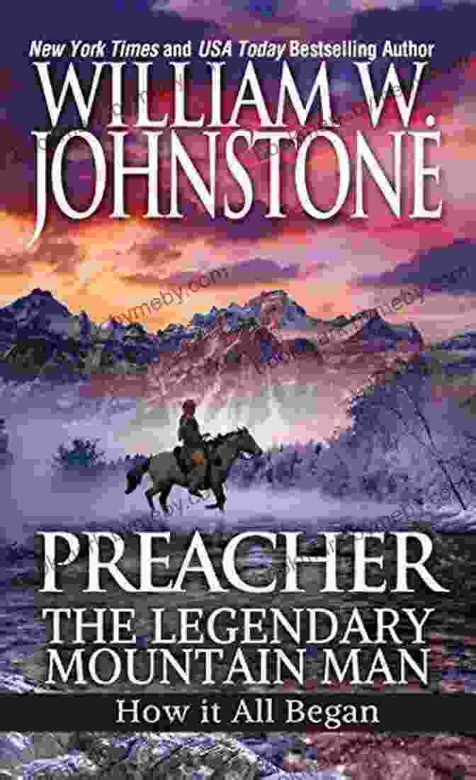 A Dramatic Painting Of Preacher Hellstorm, A Legendary Mountain Man, Standing On A Rocky Outcropping, Overlooking A Vast And Rugged Landscape. He Is Dressed In Buckskins And Armed With A Rifle, And His Eyes Are Narrowed In Determination. Preacher S Hellstorm (Preacher/The First Mountain Man 23)