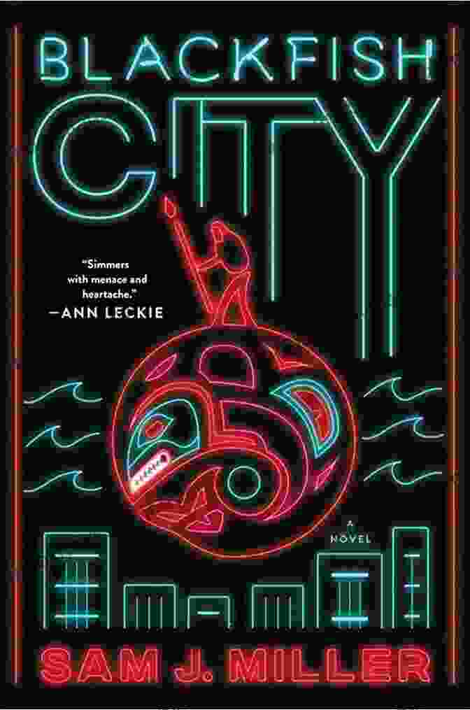 Blackfish City Novel By Sam Miller Blackfish City: A Novel Sam J Miller