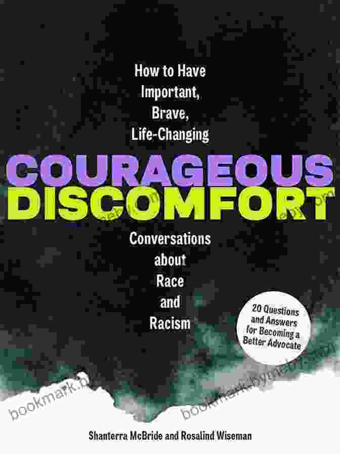 Book Cover For 'How To Have Important, Brave, Life Changing Conversations About Race And Racism' Courageous Discomfort: How To Have Important Brave Life Changing Conversations About Race And Racism 20 Questions And Answers For Becoming A Better Advocate