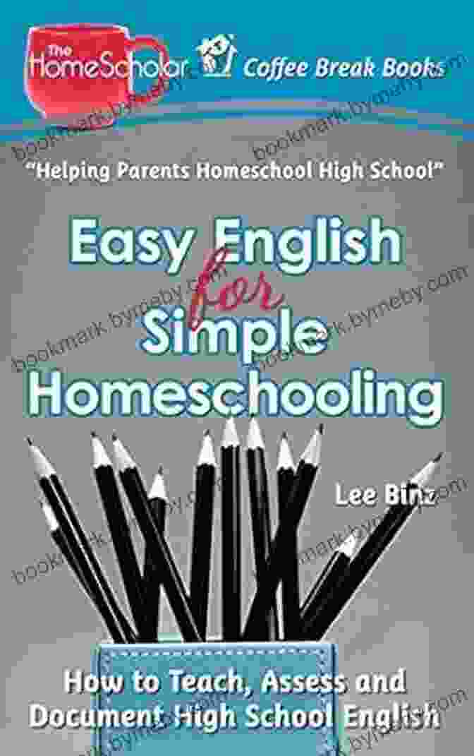 Book Cover For How To Teach, Assess, And Document High School English: The Homescholar Coffee Easy English For Simple Homeschooling: How To Teach Assess And Document High School English (The HomeScholar S Coffee Break 20)