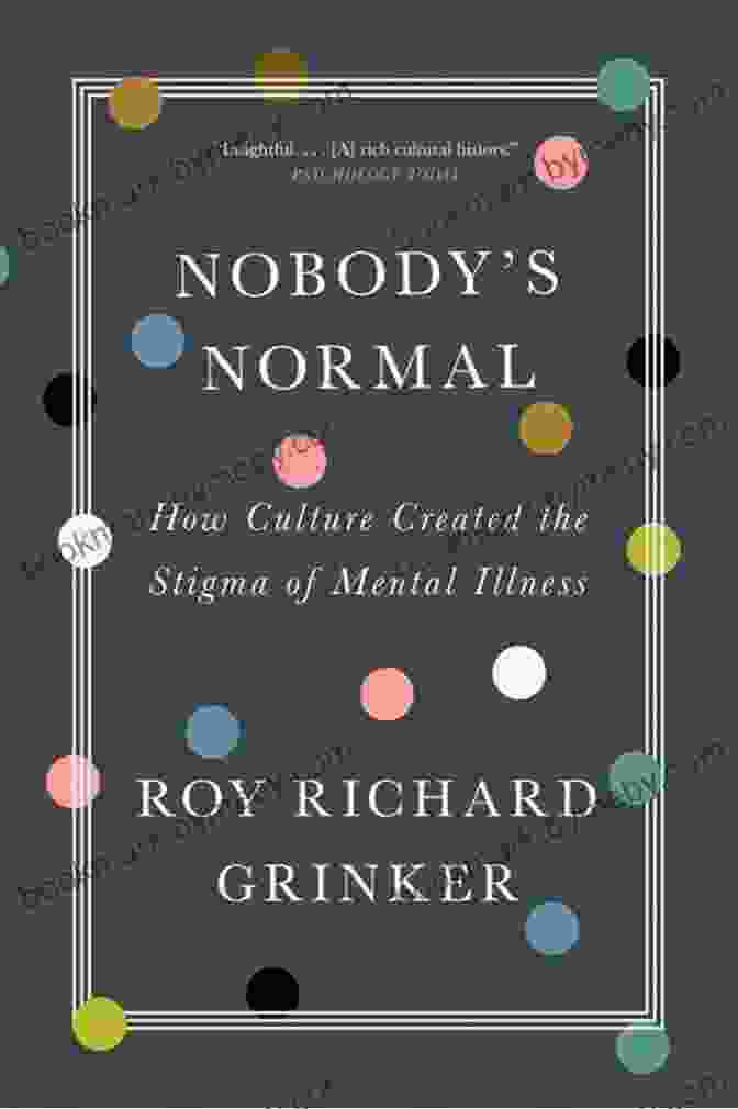 Book Cover Of 'How Culture Created The Stigma Of Mental Illness' Nobody S Normal: How Culture Created The Stigma Of Mental Illness