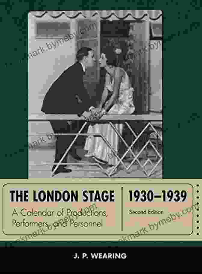 Calendar Of Productions, Performers, And Personnel Cover The London Stage 1930 1939: A Calendar Of Productions Performers And Personnel