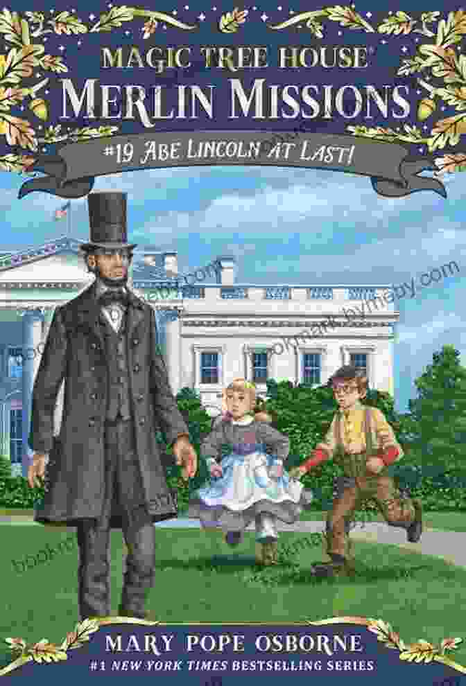 Cover Of Abe Lincoln At Last By Mary Pope Osborne Abe Lincoln At Last (Magic Tree House: Merlin Missions 19)