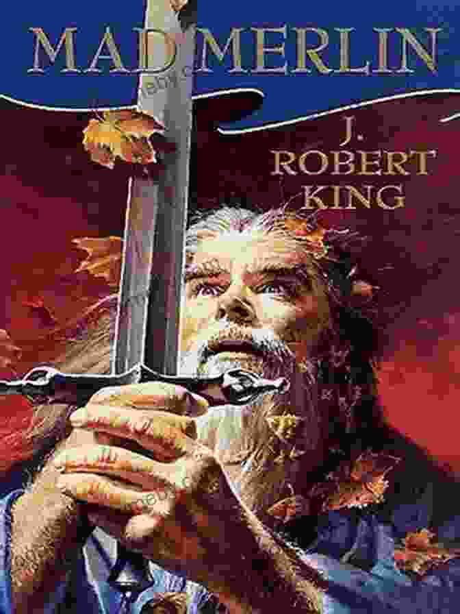 Cover Of Mad Merlin Robert King Book, Depicting A Robed Merlin With Lightning Bolts Flashing Around Him Mad Merlin J Robert King