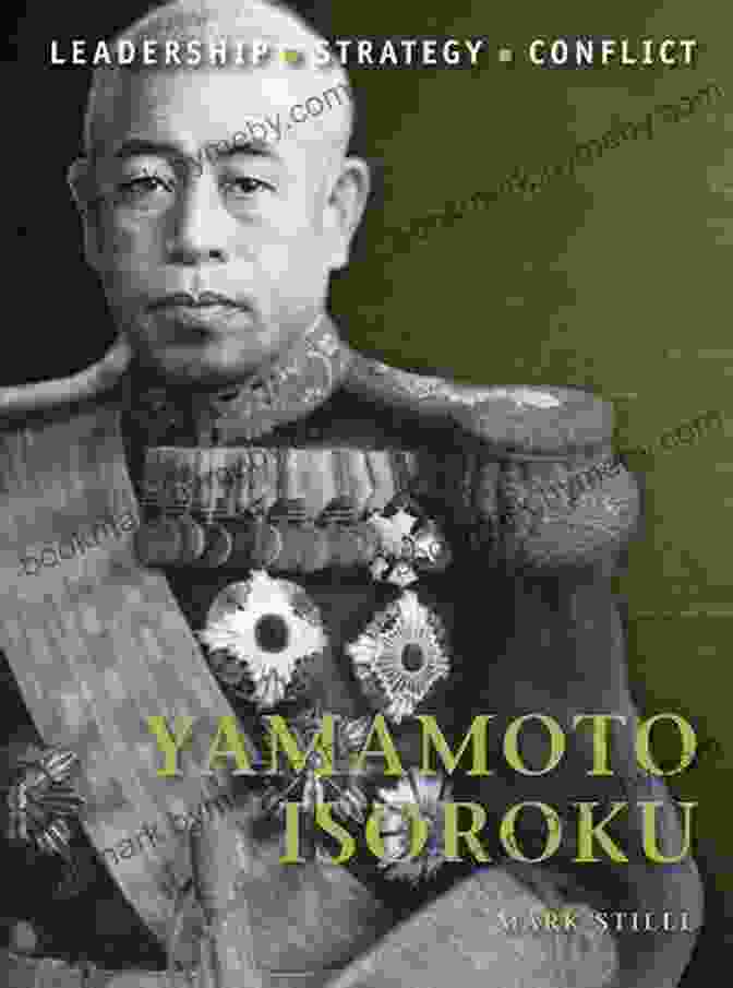 Cover Of Yamamoto Isoroku: Command 26 By Mark Stille, Featuring A Portrait Of Yamamoto In Uniform Yamamoto Isoroku (Command 26) Mark Stille