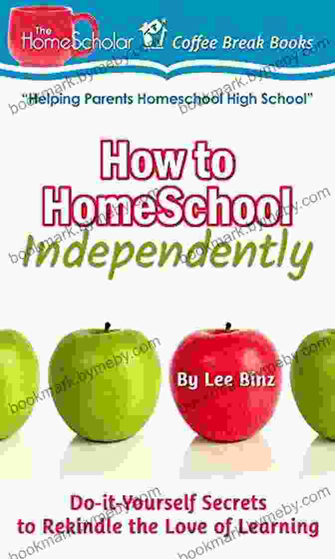 Do It Yourself Secrets To Rekindle The Love Of Learning The Homescholar Coffee How To Homeschool Independently: Do It Yourself Secrets To Rekindle The Love Of Learning (The HomeScholar S Coffee Break 31)