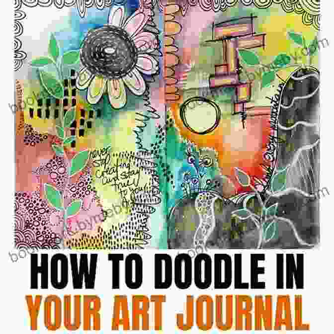 Examples Of Creative Mash Ups Between Doodling, Drawing, And Journaling, Showcasing A Fusion Of Artistic Expression And Written Reflection Doodle Days: Over 100 Creative Ideas For Doodling Drawing And Journaling