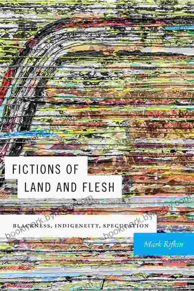 Fictions Of Land And Flesh: Blackness, Indigeneity, And Speculation Book Cover Fictions Of Land And Flesh: Blackness Indigeneity Speculation