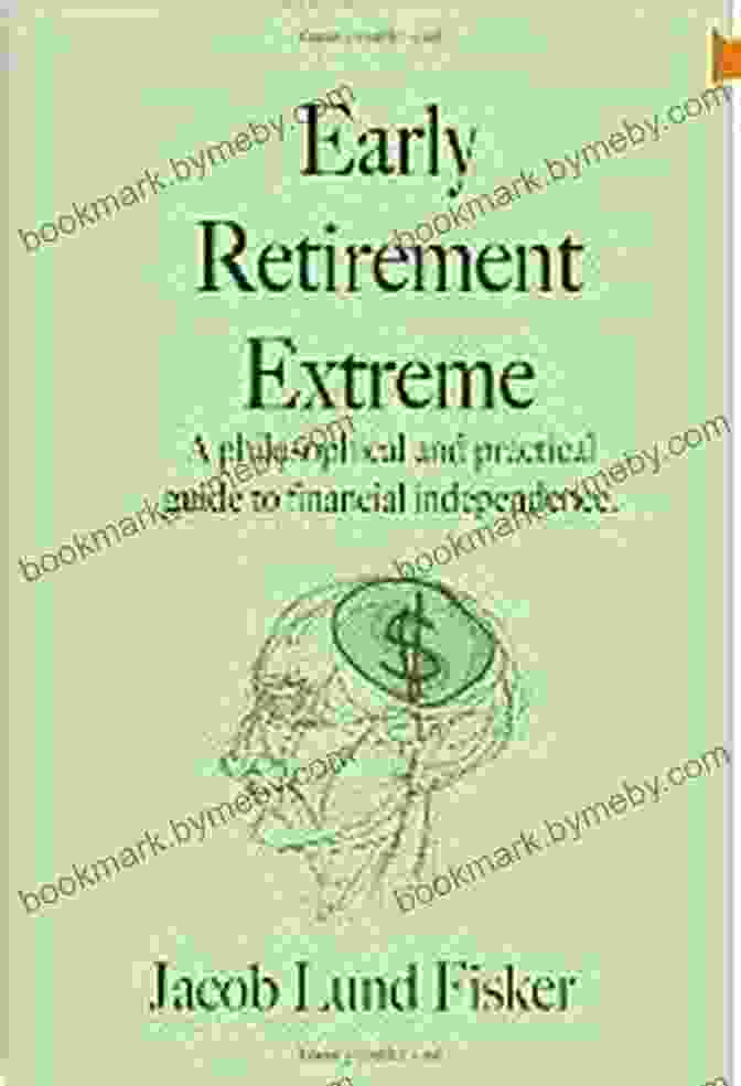 Financial Challenges Early Retirement Extreme: A Philosophical And Practical Guide To Financial Independence