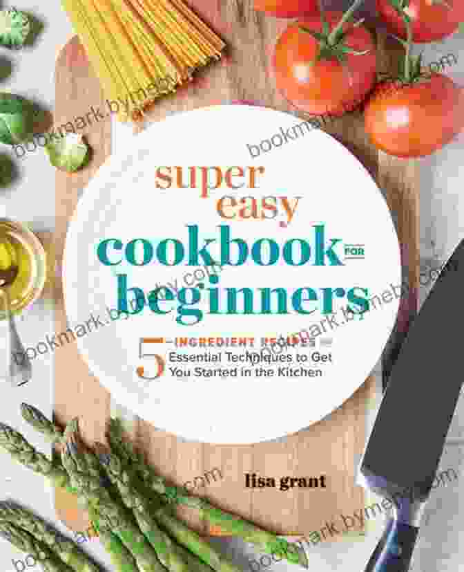 Healthy Cooking Guide For Beginners Book Cover Featuring A Vibrant Assortment Of Fresh Ingredients. Healthy Cooking Guide For Beginners