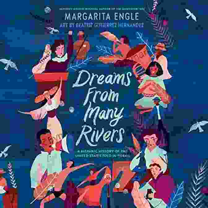 Hispanic History Of The United States Told In Poems Dreams From Many Rivers: A Hispanic History Of The United States Told In Poems