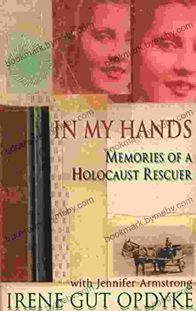 In My Hands: Memories of a Holocaust Rescuer