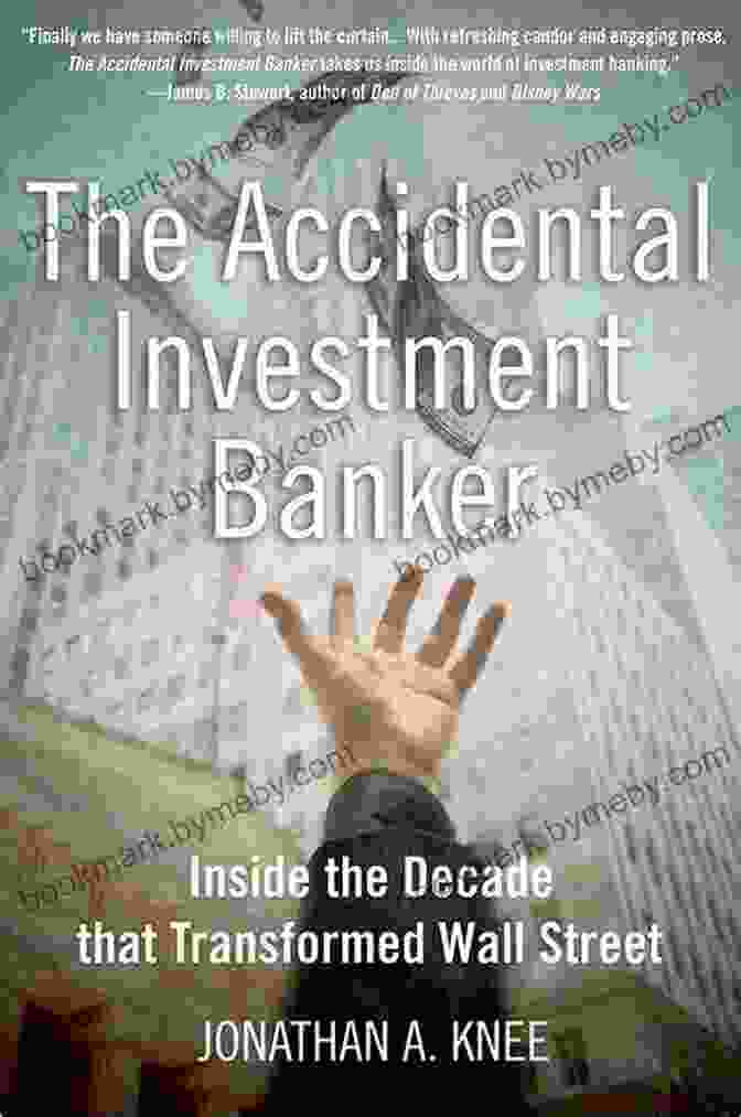 Inside The Decade That Transformed Wall Street Book Cover The Accidental Investment Banker: Inside The Decade That Transformed Wall Street