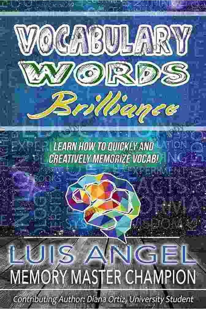 Learn How To Quickly And Creatively Memorize And Remember English Dictionary Vocabulary Words Brilliance: Learn How To Quickly And Creatively Memorize And Remember English Dictionary Vocab Words For SAT ACT GRE Test Prep It (Better Memory Now)