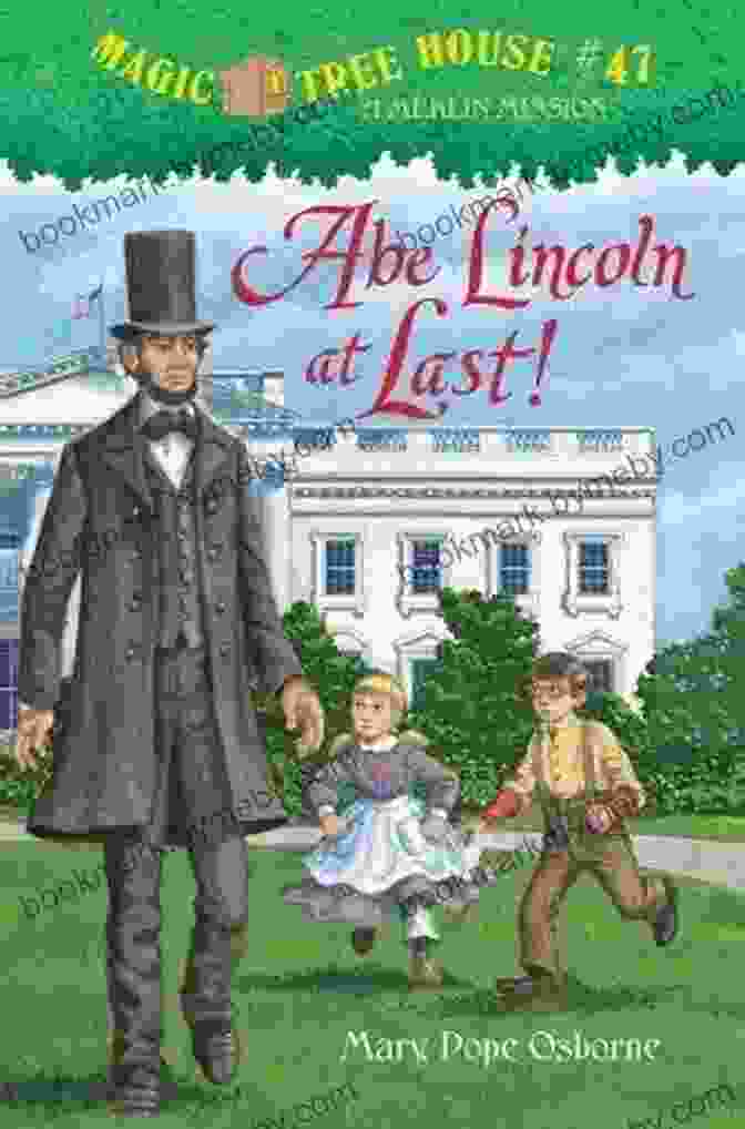 Magic Tree House: Abe Lincoln At Last Book Cover Abraham Lincoln: A Nonfiction Companion To Magic Tree House Merlin Mission #19: Abe Lincoln At Last (Magic Tree House: Fact Trekker 25)