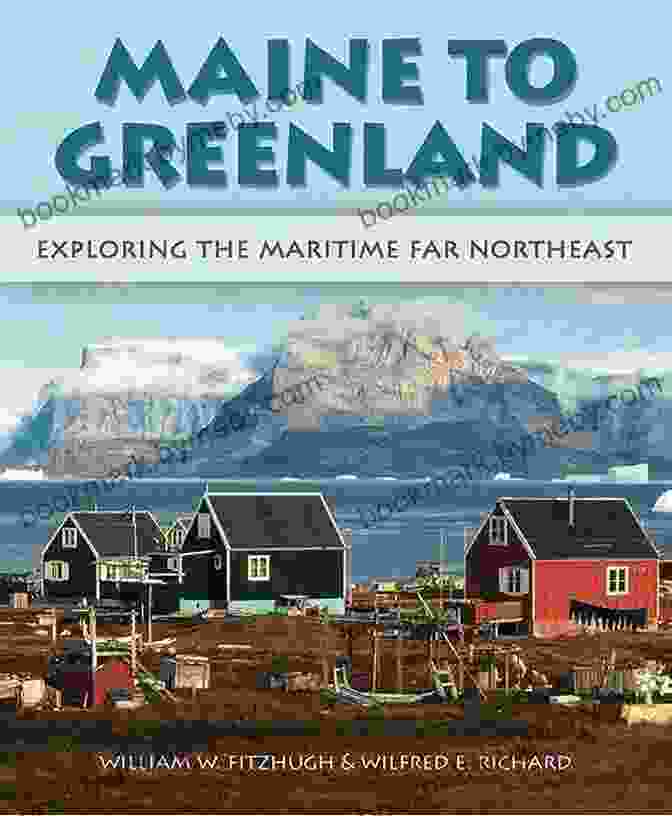 Maine To Greenland Exploring The Maritime Far Northeast Book Cover Maine To Greenland: Exploring The Maritime Far Northeast