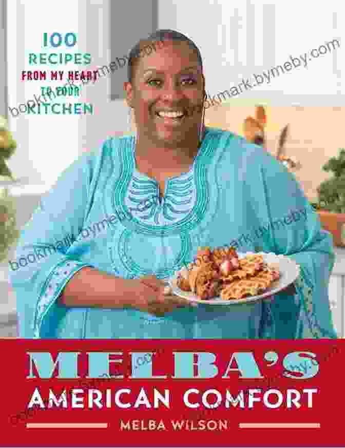 Melba American Comfort Cookbook Cover Melba S American Comfort: 100 Recipes From My Heart To Your Kitchen