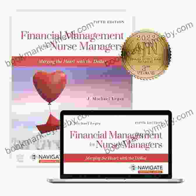 Merging The Heart With The Dollar: Unveiling The Secrets To Financial Abundance And Spiritual Fulfillment Financial Management For Nurse Managers: Merging The Heart With The Dollar