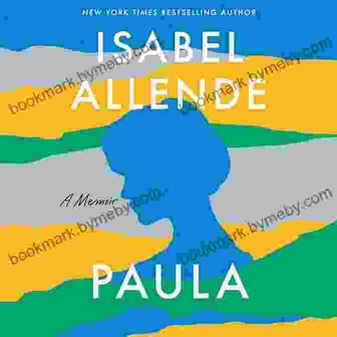 Paula Memoir By Isabel Allende, A Captivating Journey Through Love, Loss, And Resilience Paula: A Memoir Isabel Allende