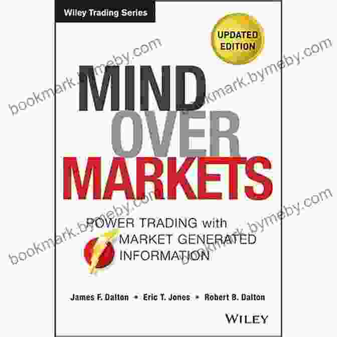 Power Trading With Market Generated Information Updated Edition By Wiley Trading Mind Over Markets: Power Trading With Market Generated Information Updated Edition (Wiley Trading)