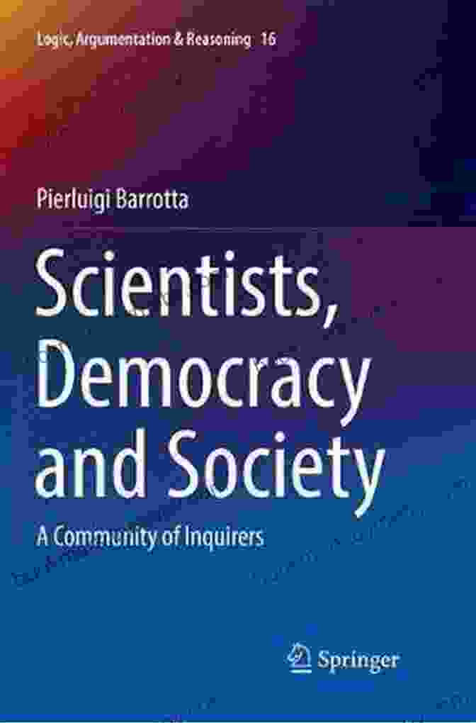 Scientists, Democracy, And Society Book Cover Scientists Democracy And Society: A Community Of Inquirers (Logic Argumentation Reasoning 16)