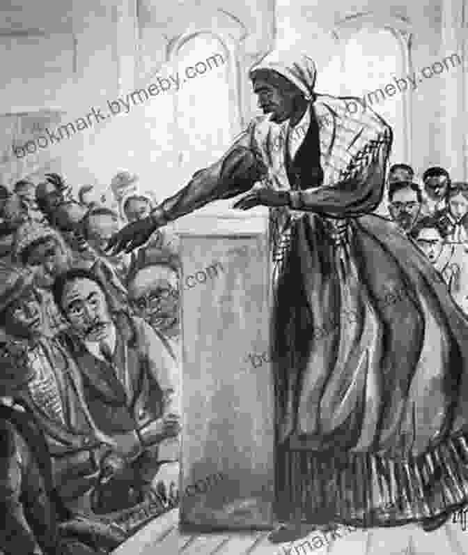 Sojourner Truth Speaking At A Women's Rights Convention, Surrounded By Supportive Women A Sojourner S Truth: Choosing Freedom And Courage In A Divided World