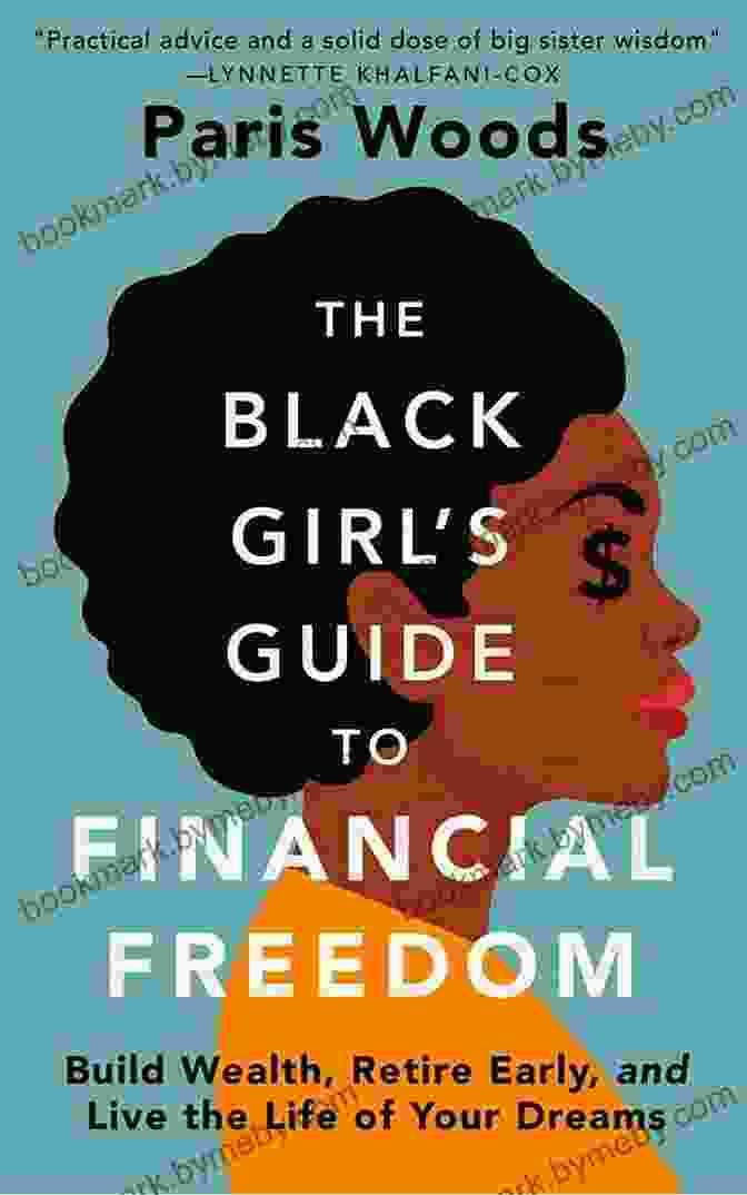 The Black Girl Guide To Financial Freedom Book The Black Girl S Guide To Financial Freedom: Build Wealth Retire Early And Live The Life Of Your Dreams