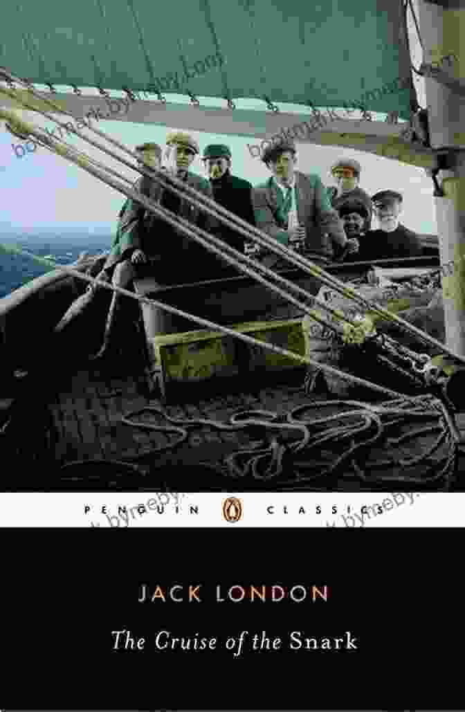 The Cruise Of The Snark By Jack London, A Penguin Classic The Cruise Of The Snark (Penguin Classics)