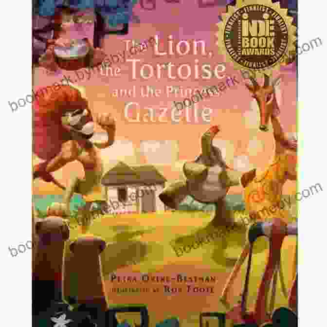 The Lion, The Tortoise, And The Princess Gazelle Book Cover The Lion The Tortoise And The Princess Gazelle