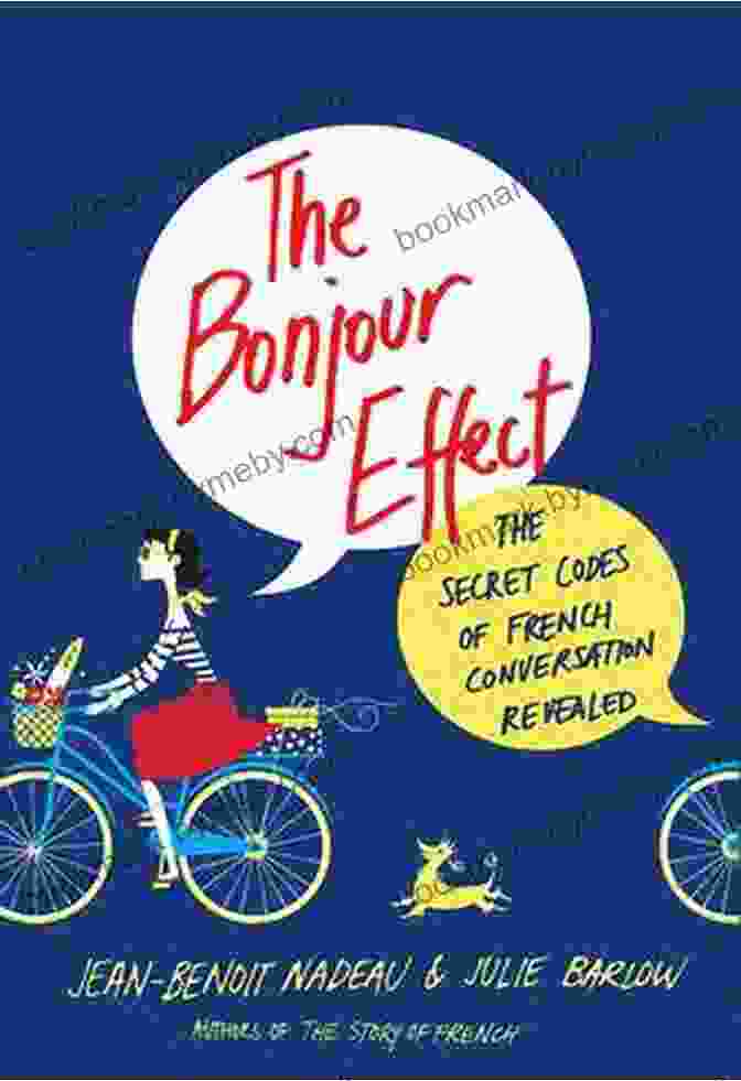 The Secret Codes Of French Conversation Revealed Book Cover The Bonjour Effect: The Secret Codes Of French Conversation Revealed (ST MARTIN S PR)