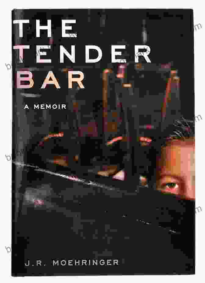 The Tender Bar: A Memoir By J.R. Moehringer The Tender Bar: A Memoir