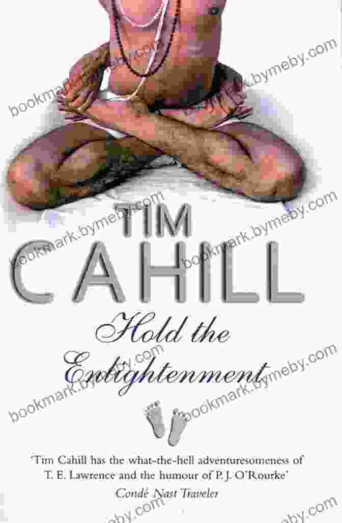 Tim Cahill, Author Of 'Hold The Enlightenment' Hold The Enlightenment Tim Cahill