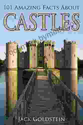 101 Amazing Facts about Castles Jack Goldstein