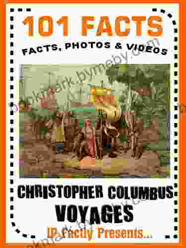 101 Facts Christopher Columbus Voyages (101 History Facts For Kids 7)