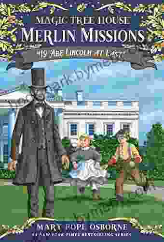 Abe Lincoln at Last (Magic Tree House: Merlin Missions 19)