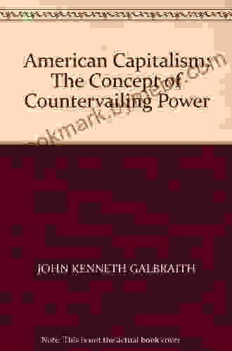 American Capitalism: The Concept Of Countervailing Power