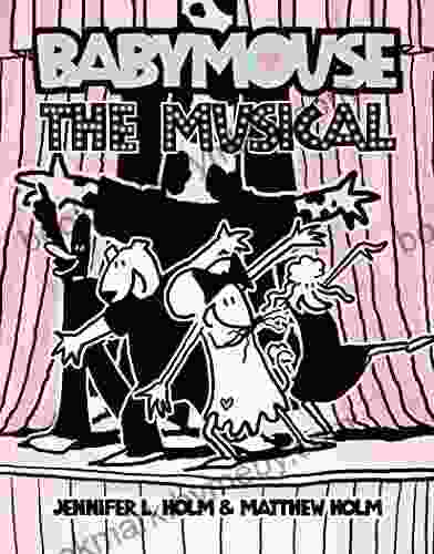 Babymouse #10: The Musical Jennifer L Holm