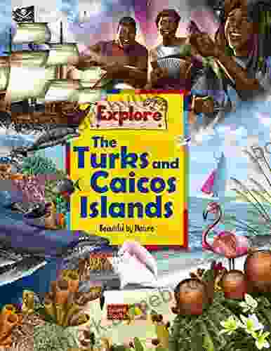 Explore The Turks And Caicos Islands : Beautiful By Nature (Explore Books)