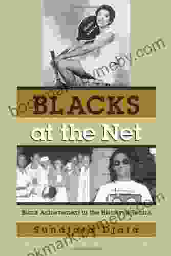 Blacks At The Net: Black Achievement In The History Of Tennis Volume 2 (Sports And Entertainment)