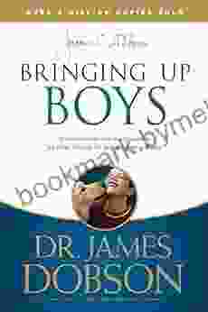 Bringing Up Boys James C Dobson