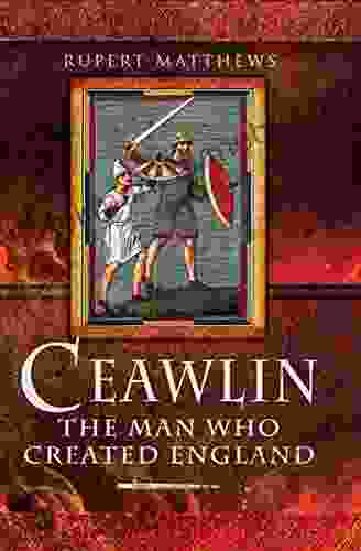 Ceawlin: The Man Who Created England