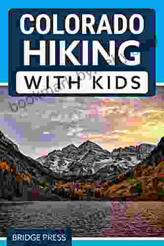 Colorado Hiking With Kids: 50 Hiking Adventures For Families