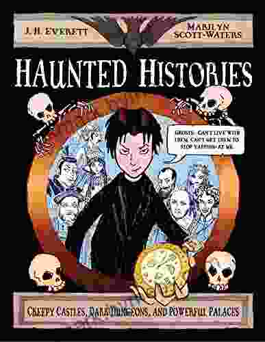 Haunted Histories: Creepy Castles Dark Dungeons And Powerful Palaces (Christy Ottaviano Books)