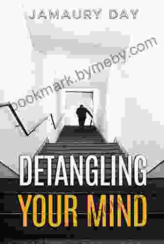 Detangling Your Mind: How To Declutter Cure Brain Fog And Become A Problem Solver