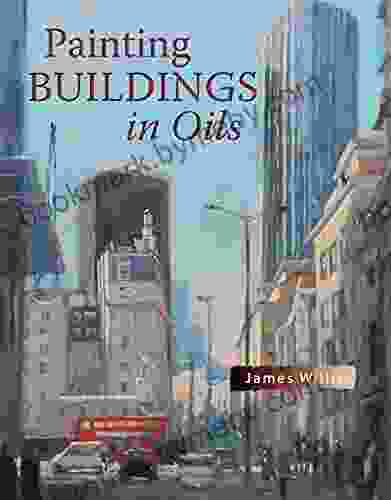 Painting Buildings In Oils James Willis