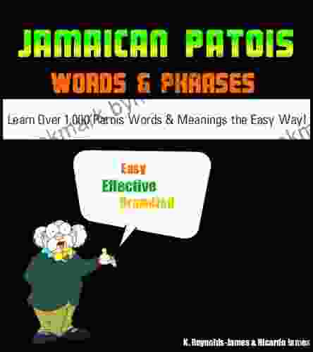 JAMAICAN PATOIS Words and Phrases (PATWA) Learn Over 1000 Patois Words and Meanings the Easy Way (Jamaica Guide)