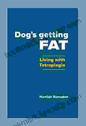 Dog S Getting FAT: Living With Tetraplegia