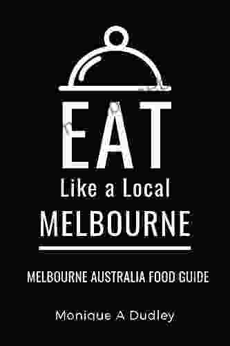 Eat Like A Local Melbourne: Melbourne Australia Food Guide (Eat Like A Local World Cities)