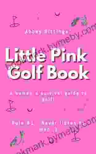 Little Pink Golf Book: Rule #1 Never Listen To Men )