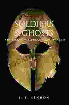 Soldiers And Ghosts: A History Of Battle In Classical Antiquity